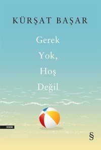 Gerek Yok Hoş Değil Kürşat Başar Everest Yayınları