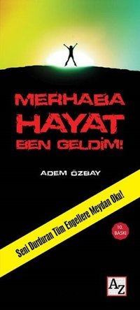 Merhaba Hayat Ben Geldim! Adem Özbay Az Kitap