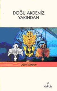 Doğu Akdeniz Yakından Uğur Kökden Doruk Yayınları