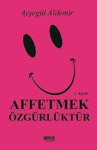 Affetmek Özgürlüktür Ayşegül Aldemir Gece Kitaplığı