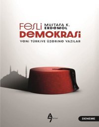 Fesli Demokrasi - Yeni Türkiye Üzerine Yazılar Mustafa K. Erdemol A7 Kitap