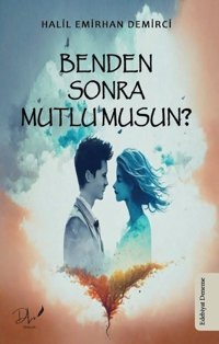 Benden Sonra Mutlu musun? Halil Emirhan Demirci DLS Yayınları