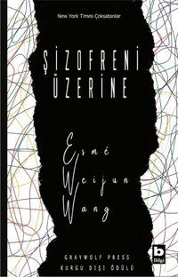 Şizofreni Üzerine Esme Weijun Wang Bilgi Yayınevi