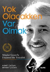 Yok Olacakken Var Olmak Ahmet Çağan, Mehmet Çağan Alfa Yayıncılık
