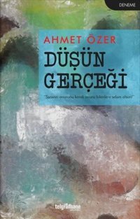 Düşün Gerçeği Ahmet Özer Telgrafhane Yayınları