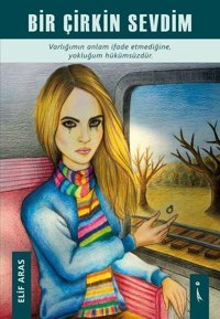 Bir Çirkin Sevdim Elif Aras İkinci Adam Yayınları