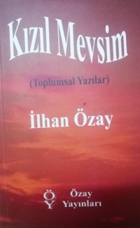 Kızıl Mevsim - Toplumsal Yazılar İlhan Özay Özay Yayınları