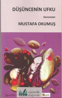 Düşüncenin Ufku - Denemeler Mustafa Okumuş Klasör Yayıncılık