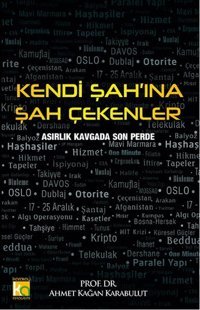 Kendi Şah'ına Şah Çekenler Ahmet Kağan Karabulut Karatay Akademi