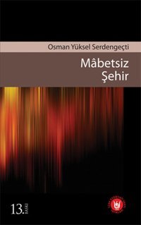 Mabetsiz Şehir Osman Yüksel Serdengeçti Türk Edebiyatı Vakfı Yayınları
