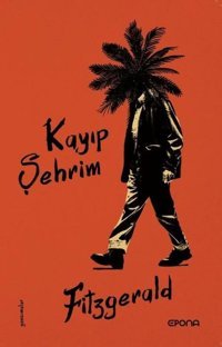 Kayıp Şehrim - Yansımalar F. Scott Fitzgerald Epona