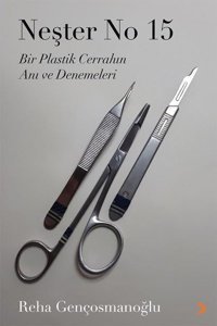Neşter No 15 - Bir Plastik Cerrahın Anı ve Denemeleri Reha Gençosmanoğlu Cinius