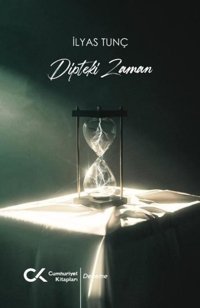 Dipteki Zaman İlyas Tunç Cumhuriyet Kitapları
