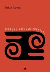 Uçurumu Koruyan Korkuluk Tarhan Gürhan Karakarga