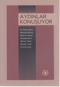 Aydınlar Konuşuyor Hüsrev Hatemi, Orhan Okay, Necdet Yaşar, Mehmed Niyazi, Ahmet Yörük, Fırat Kızıltuğ, Mustafa E. Erkal Türk Edebiyatı Vakfı Yayınları