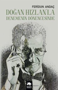Doğan Hızlan'la Denemenin Dönencesinde Feridun Andaç Eksik Parça Yayınları