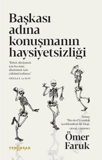 Başkası Adına Konuşmanın Haysiyetsizliği Ömer Faruk Yeni İnsan Yayınevi