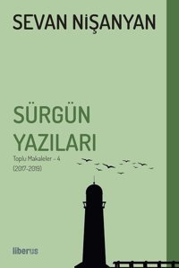 Sürgün Yazıları: Toplu Makaleler 4-2017 2019 Sevan Nişanyan Liberus