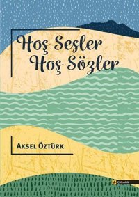 Hoş Sesler Hoş Sözler Aksel Öztürk Çitlembik Yayınları