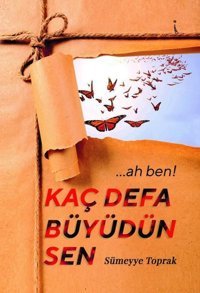 Ah Ben!Kaç Defa Büyüdün Sen Sümeyye Toprak İkinci Adam Yayınları