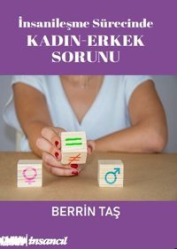 İnsanileşme Sürecinde Kadın - Erkek Sorunu Berrin Taş İnsancıl Yayınları