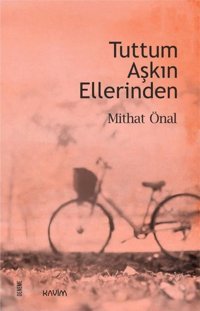 Tuttum Aşkın Ellerinden Mithat Önal Kavim