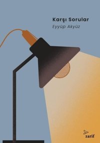 Karşı Sorular Eyyüp Akyüz Zarif Yayınları