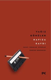 Hafıza Kaydı: Hayat İnsanlar Kitaplar Üzerine Denemeler Yağız Gönüler Profil Kitap