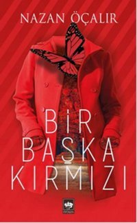 Bir Başka Kırmızı Nazan Öçalır Ötüken Neşriyat