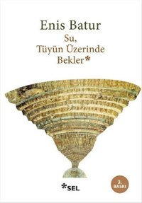 Su Tüyün Üzerinde Bekler Enis Batur Sel Yayıncılık