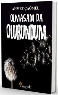 Olmasam da Olurundum Ahmet Çağmel Maşuk Kitap