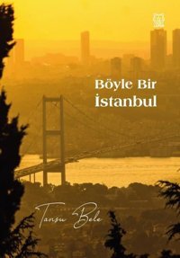 Böyle Bir İstanbul Tansu Bele Luna Yayınları