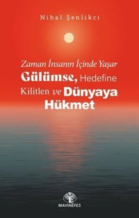 Zaman İnsanın İçinde Yaşar - Gülümse Hedefine Kilitlen ve Dünyaya Hükmet Nihal Şenlikci Mavi Nefes