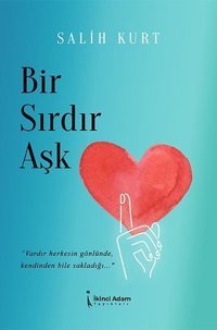 Bir Sırdır Aşk Salih Kurt İkinci Adam Yayınları