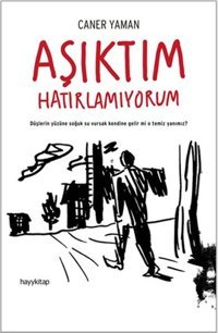 Aşıktım Hatırlamıyorum Caner Yaman Hayykitap