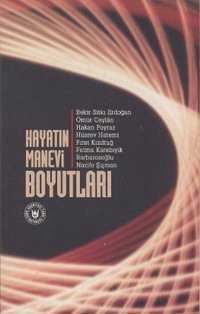 Hayatın Manevi Boyutları Hüsrev Hatemi, Hakan Poyraz, Ömür Ceylan, Fırat Kızıltuğ, Bekir Sıtkı Erdoğan, Nazife Şişman, Fatma Karabıyık Barbarosoğlu Türk Edebiyatı Vakfı Yayınları