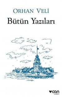 Orhan Veli - Bütün Yazıları Orhan Veli Kanık Can Yayınları