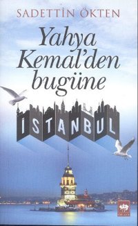Yahya Kemal'den Bugüne İstanbul Sadettin Ökten Ötüken Neşriyat