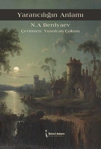 Yaratıcılığın Anlamı Nikolay Aleksandroviç Berdyaev İkinci Adam Yayınları