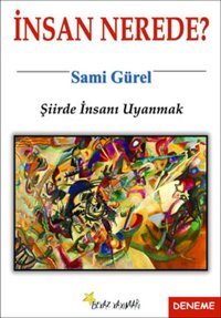 İnsan Nerede - Şiirde İnsanı Uyanmak Sami Gürel Beyaz Yayınları