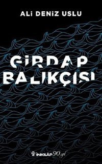 Girdap Balıkçısı Ali Deniz Uslu İnkılap Kitabevi