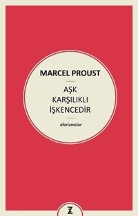 Aşk Karşılıklı İşkencedir Marcel Proust Zeplin Kitap
