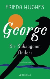 George: Bir Saksağanın Anıları Frieda Hughes Serenad