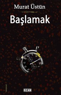 Başlamak Murat Üstün Ozan Yayıncılık