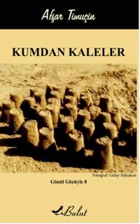Gönül Gözüyle 8-Kumdan Kaleler Afşar Timuçin Bulut Yayınları