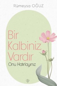 Bir Kalbiniz Vardır Onu Hatırlayınız Rümeysa Oğuz Türkiye Diyanet Vakfı Yayınları