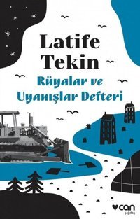 Rüyalar ve Uyanışlar Defteri Latife Tekin Can Yayınları