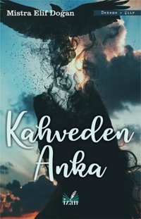 Kahveden Anka Mistra Elif Doğan İzan Yayıncılık