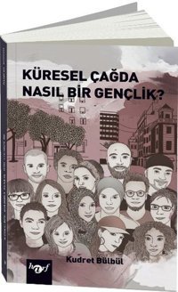 Küresel Çağda Nasıl Bir Gençlik? Kudret Bülbül Harf Yayınları