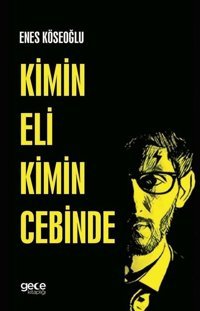 Kimin Eli Kimin Cebinde Enes Köseoğlu Gece Kitaplığı